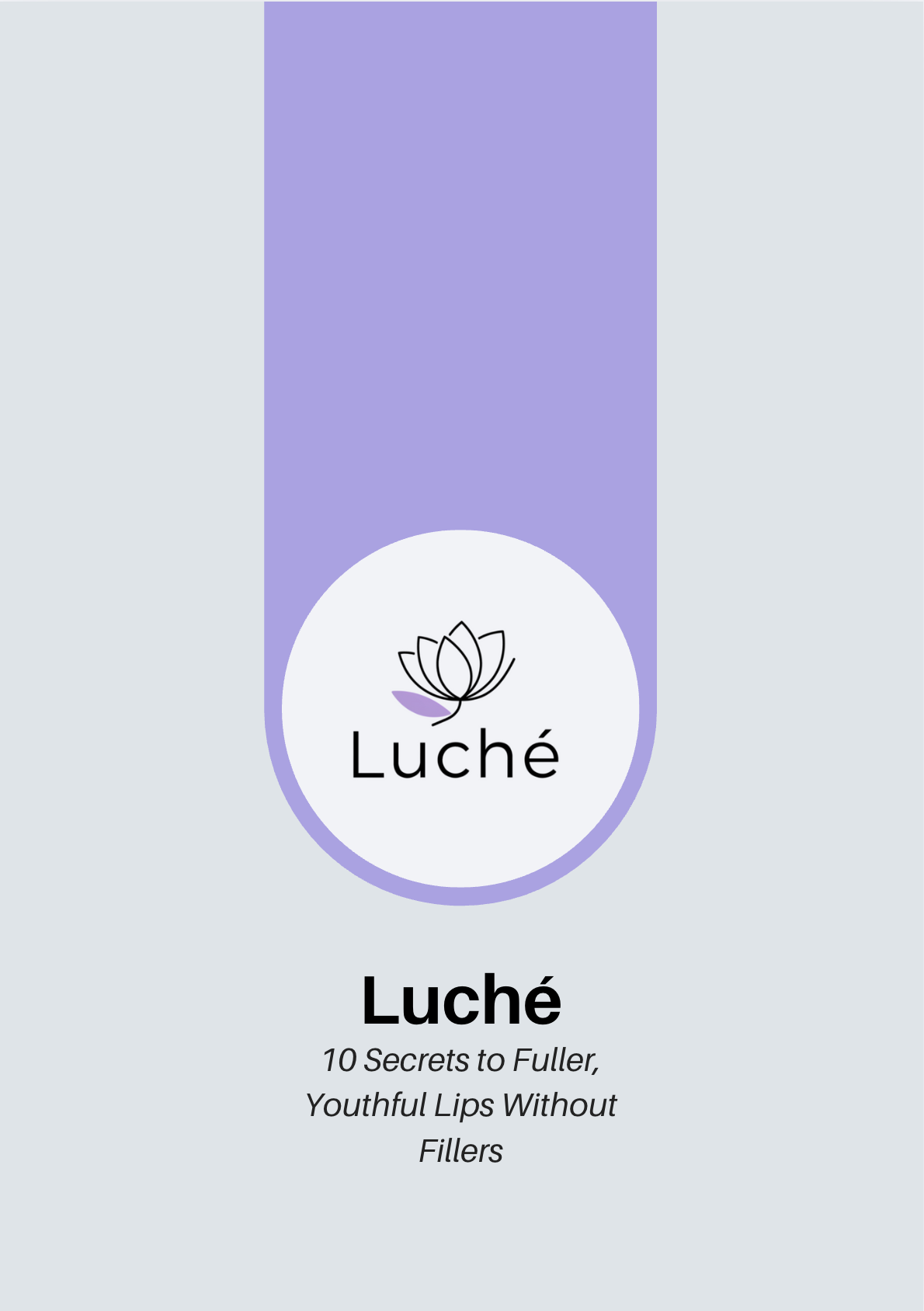 Luché™ “10 Secrets to Fuller, Youthful Lips Without Fillers” eBook